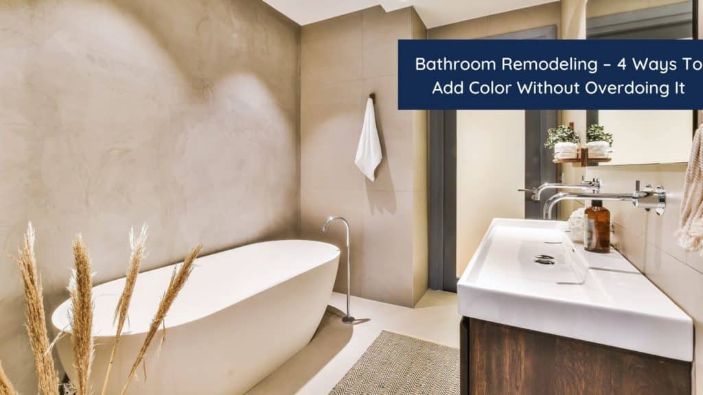Bathroom Remodeling - 4 Ways To Add Color Without Overdoing It 1 HEADER