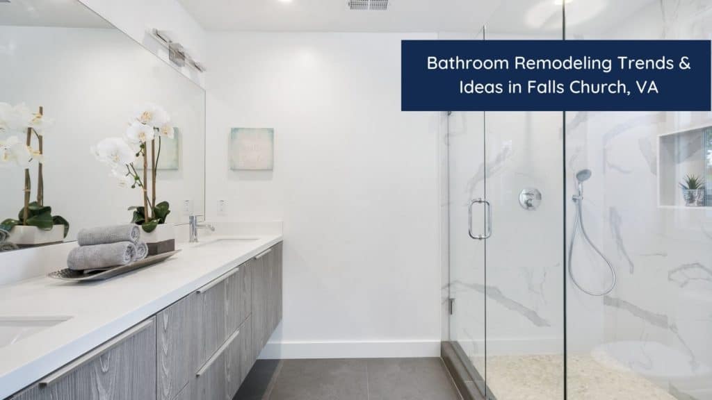 Top 5 Bathroom Remodeling Trends & Ideas in Falls Church, VA 1 HEADER 6
