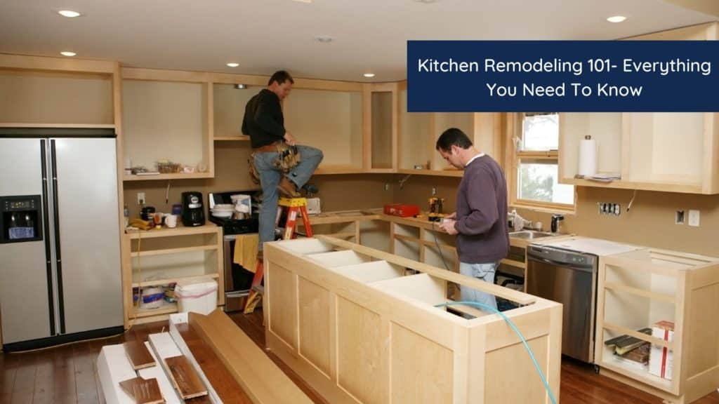 Kitchen Remodeling 101- Everything You Need To Know 1 HEADER