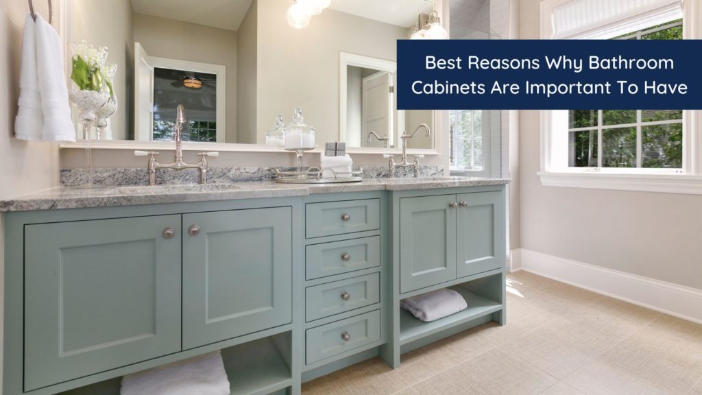 Best Reasons Why Bathroom Cabinets Are Important To Have 1 HEADER