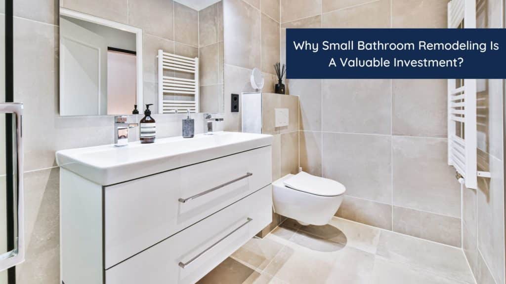 Why Small Bathroom Remodeling Is A Valuable Investment? 1 HEADER 3