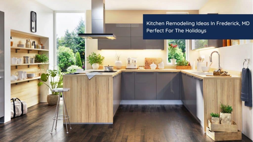 6 Kitchen Remodeling Ideas In Frederick, MD Perfect For The Holidays 1 HEADER 4