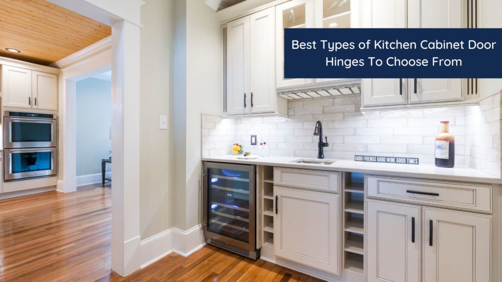 Best Types of Kitchen Cabinet Door Hinges To Choose From 1 HEADER