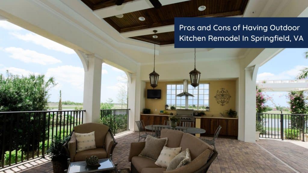 Pros and Cons of Having Outdoor Kitchen Remodel In Springfield, VA 1 HEADER 4