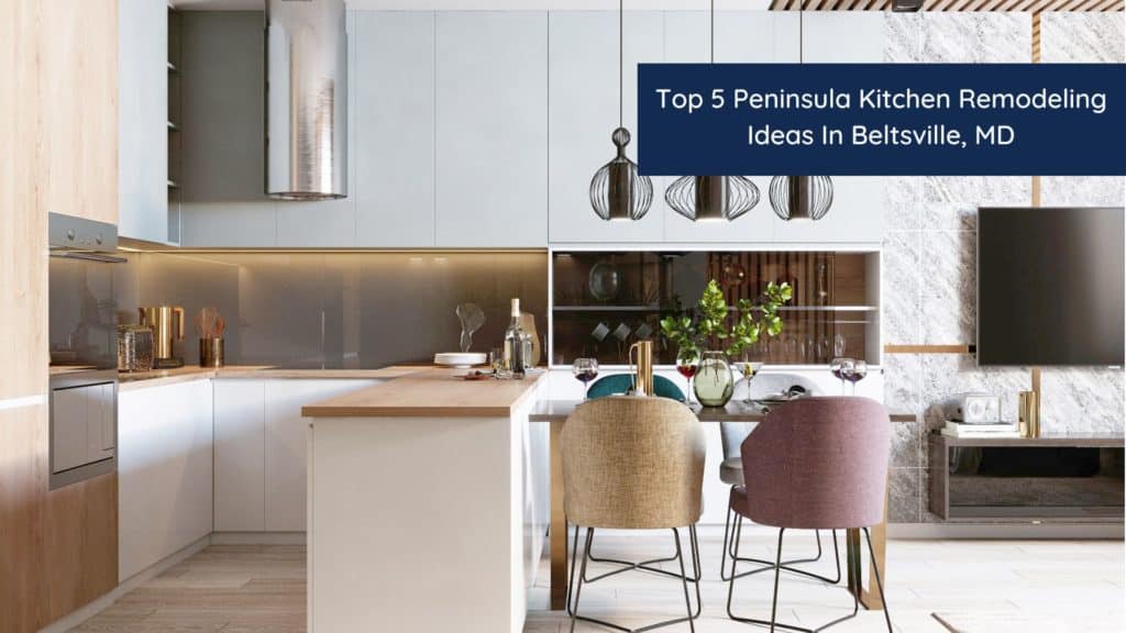 Top 5 Peninsula Kitchen Remodeling Ideas In Beltsville, MD 1 header 3