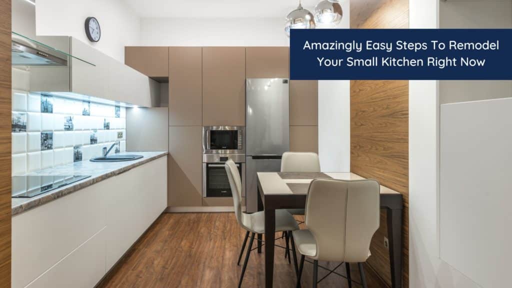 Amazingly Easy Steps To Remodel Your Small Kitchen Right Now 1 HEADER 4